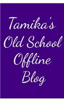 Tamika's Old School Offline Blog
