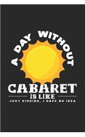 A day without cabaret