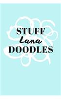 Stuff Lana Doodles: Personalized Teal Doodle Sketchbook (6 x 9 inch) with 110 blank dot grid pages inside.