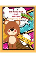 Kids Animal Blank Comic Book Cover Create your Own Story 100 Pages: 15 Pages of Graphic Designs Inside this Notebook Kids Can Write their Own Stories and Bring Cartoon Characters to Life: Doodle Away By Drawing Your 