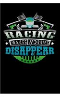 Racing Makes Worries Disappear