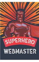 Superhero Webmaster: Notebook, Planner or Journal Size 6 X 9 110 Lined Pages Office Equipment Great Gift Idea for Christmas or Birthday for a Webmaster