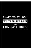 That's What I Do I White Water Raft and I Know Things: Dot Grid Journal, Journaling Diary, Dotted Writing Log, Dot Grid Notebook Sheets to Write Inspirations, Lists, Goals