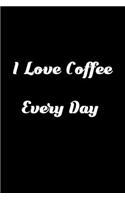 I Love Coffee Everyday