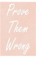 Prove Them Wrong: Cute Watercolor Cover Blank Wide Ruled Composition Notebook Journal