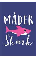 Mader Shark: A Blank Lined Journal for Moms and Mothers Who Love to Write. Makes a Perfect Mother's Day Gift If They Go By This Cute Mommy Nickname.
