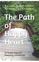 The Path of Happy Heart: 22 Simple Steps for Practicing Mindfulness