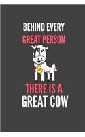 Behind Every Great Person There Is A Great Cow: Cow Lovers Gift Lined Notebook Journal 110 Pages