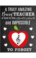 A Truly Amazing Band Teacher Is Hard To Find, Difficult To Part With And Impossible To Forget