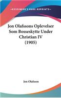 Jon Olafssons Oplevelser Som Bosseskytte Under Christian IV (1905)