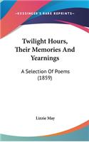 Twilight Hours, Their Memories and Yearnings