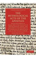 The Mythological Acts of the Apostles: Translated From an Arabic MS in the Convent of Deyr-Es-Suriani, Egypt, and from MSS in the Convent of St Catherine on Mount Sinai and in the Vatican(Cambridge Library Collection - Biblical Studies)