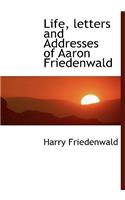 Life, Letters and Addresses of Aaron Friedenwald