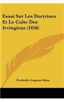 Essai Sur Les Doctrines Et Le Culte Des Irvingiens (1858)