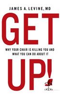 Get Up!: Why Your Chair Is Killing You and What You Can Do About It