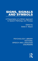 Signs, Signals and Symbols: A Presentation of a British Approach to Speech Pathology and Therapy(Psychology Library Editions: Speech and Language Disorders)