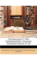 Zentralblatt Fur Gynakologie, Volume 25, Issues 27-52