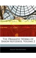 The Dramatic Works of Baron Kotzebue, Volume 2: (English)