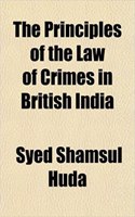 The Principles of the Law of Crimes in British India: (English)