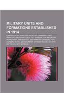 Military Units and Formations Established in 1914: 63rd Division, Princess Patricia's Canadian Light Infantry, Swiss Air Force, 1st Division(English)