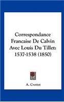 Correspondance Francaise de Calvin Avec Louis Du Tillet
