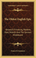 The Oldest English Epic: Beowulf, Finnsburg, Waldere, Deor, Widsith And The German Hildebrand(English)