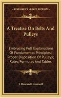 A Treatise on Belts and Pulleys