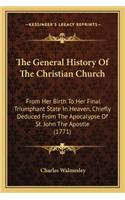 General History of the Christian Church the General History of the Christian Church