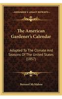 The American Gardener's Calendar