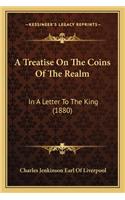 A Treatise On The Coins Of The Realm