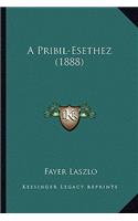 A Pribil-Esethez (1888)