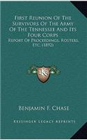 First Reunion of the Survivors of the Army of the Tennessee and Its Four Corps: Report of Proceedings, Rosters, Etc. (1892)