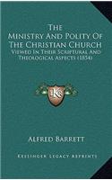 The Ministry and Polity of the Christian Church: Viewed in Their Scriptural and Theological Aspects (1854)