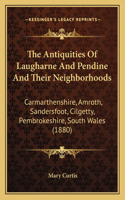 Antiquities Of Laugharne And Pendine And Their Neighborhoods