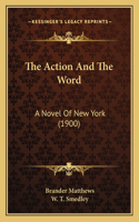 Action And The Word: A Novel Of New York (1900)