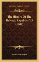 The History Of The Helvetic Republics V3 (1809)