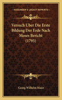 Versuch Uber Die Erste Bildung Der Erde Nach Moses Bericht (1795)