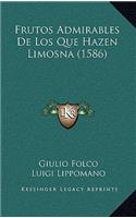 Frutos Admirables De Los Que Hazen Limosna (1586)