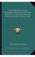 Considerazioni Sulla Ottenibile Prosperita' D'Italia Esposte In Sette Letture Ad Istruzione Del Popolo (1862)