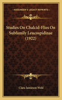 Studies On Chalcid-Flies On Subfamily Leucospidinae (1922): (English)