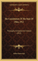 Constitution Of The State Of Ohio, 1912: Thoroughly Annotated And Indexed (1913)