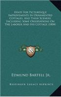 Hints For Picturesque Improvements In Ornamented Cottages, And Their Scenery, Including Some Observations On The Laborer And His Cottage (1804): (English)
