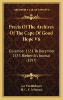 Precis Of The Archives Of The Cape Of Good Hope V6