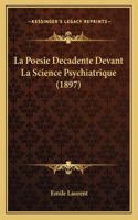 La Poesie Decadente Devant La Science Psychiatrique (1897)