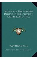 Bilder Aus Der Alteren Deutschen Geschichte, Dritte Reihe (1892)
