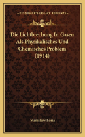 Die Lichtbrechung in Gasen ALS Physikalisches Und Chemisches Problem (1914)