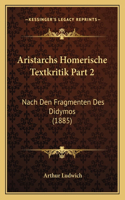 Aristarchs Homerische Textkritik Part 2: Nach Den Fragmenten Des Didymos (1885)