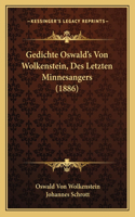 Gedichte Oswald's Von Wolkenstein, Des Letzten Minnesangers (1886)