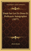 Etude Sur Les Ex-Dono Et Dedicaces Autographes (1877)