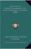 Essai Sur Le Perfectionnement Des Arts Chimiques En France (1800)